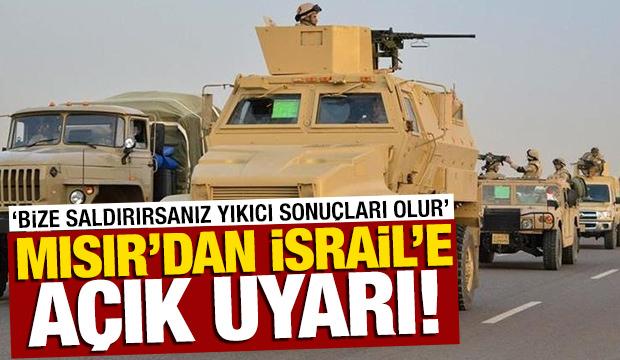 Mısır'dan İsrail'e uyarı: Bize saldırırsanız yıkıcı sonuçları olur