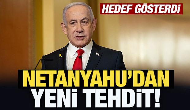 Netanyahu'dan yeni tehdit! Hedef gösterdi