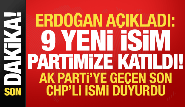 Son dakika... Erdoğan duyurdu: 9 yeni isim partimize katıldı, son isim...