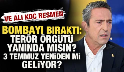 Ali Koç bombayı bıraktı: Terör örgütü yanında mısın? 3 Temmuz yeniden mi geliyor?