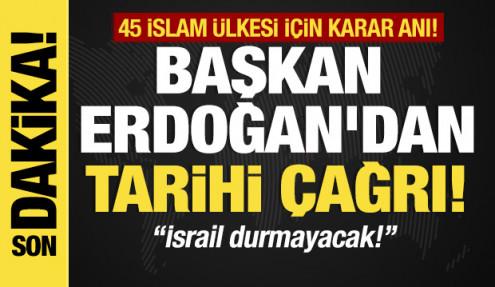 Başkan Erdoğan'dan tarihi çağrı! 