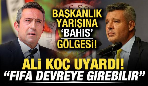 Başkanlık yarışına bahis gölgesi! Ali Koç uyardı: “FIFA devreye girebilir”