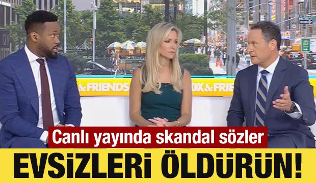 Canlı yayında skandal sözler: Evsizleri öldürün!