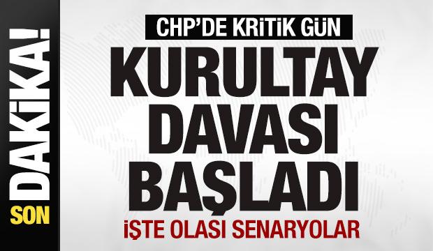 CHP'de kritik gün! Kurultay davası başladı! Son dakika gelişmeleri