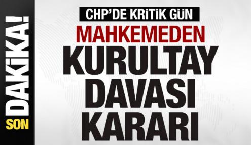 CHP'de kritik gün! Mahkmeden kurultay davası davası kararı