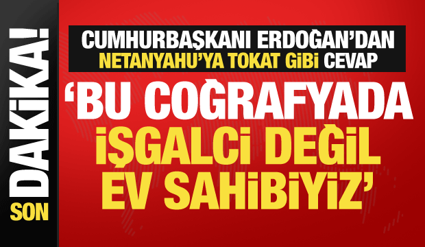 Cumhurbaşkanı Erdoğan'dan Netanyahu'ya tarih dersi: Biz işgalci değil, ev sahibiyiz