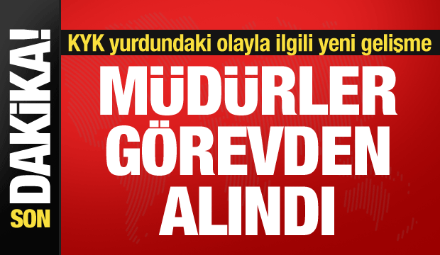 KYK yurdundaki olayla ilgili yeni gelişme: 2 yurt müdürü görevden alındı