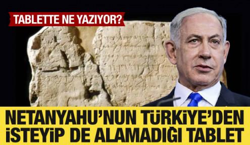 Netanyahu'nun Türkiye'den isteyip de alamadığı tablet