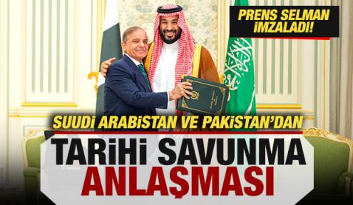 Pakistan ve Suudi Arabistan'dan tarihi anlaşma! Prens Selman imzaladı