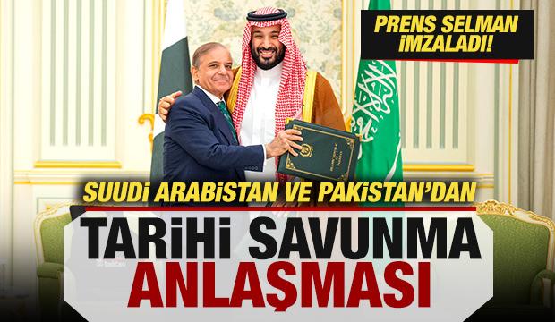 Pakistan ve Suudi Arabistan'dan tarihi anlaşma! Prens Selman imzaladı