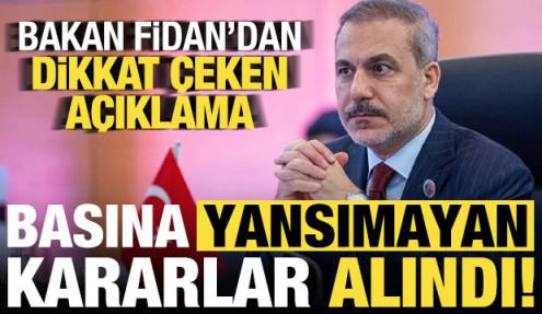 Son dakika... Bakan Fidan duyurdu: Basına yansımayan kararlar alındı!