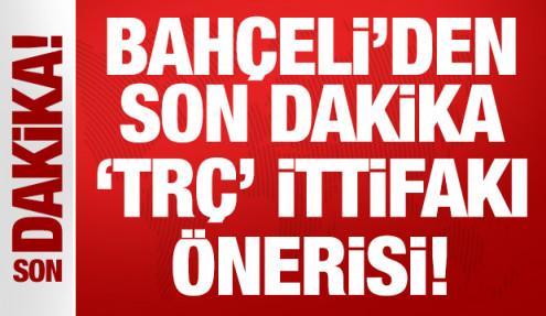 Son Dakika: Devlet Bahçeli'den son dakika 'TRÇ' ittifakı önerisi!