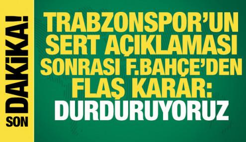 Trabzonspor'un sert açıklaması sonrası Fenerbahçe'den flaş karar: Durduruyoruz
