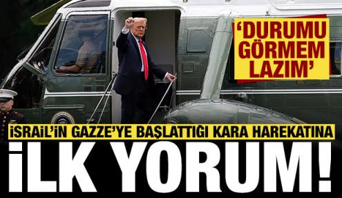 Trump'tan İsrail'in Gazze'ye başlattığı kara harekatı için ilk yorum
