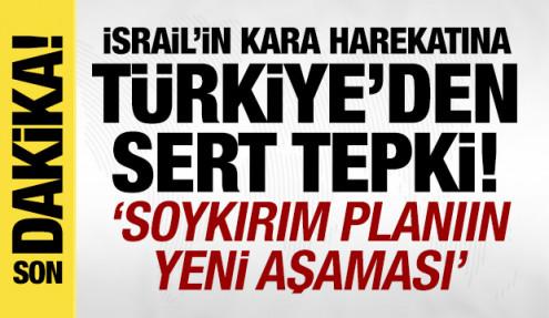 Türkiye'den İsrail'in Gazze'ye yönelik kara harekatına sert tepki: 'Soykırımda yeni aşama'