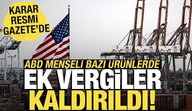 ABD menşeli ürünlere ek mali yükümlülük uygulaması kaldırıldı