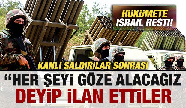 Kanlı saldırılar sonrası hükümete İsrail resti! Her şeyi göze alacağız