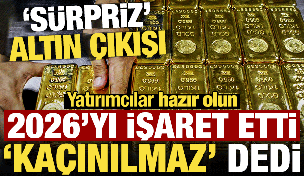 2026'yı işaret edip 'kaçınılmaz' dedi! Uzman isimden 'sürpriz' altın çıkışı...