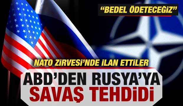 ABD'den Rusya'ya savaş tehdidi! NATO zirvesinde ilan ettiler: Bedel ödeteceğiz