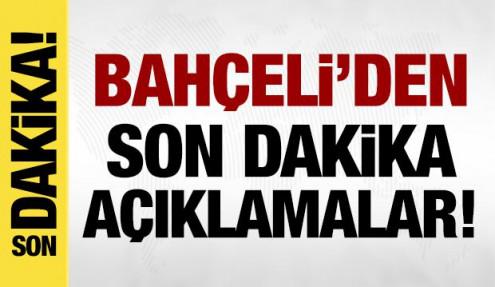 Bahçeli'den son dakika açıklamalar!