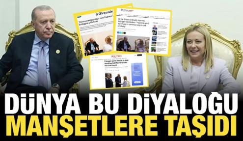 Dünya o diyaloğu konuşuyor: Erdoğan'ın Meloni'ye 