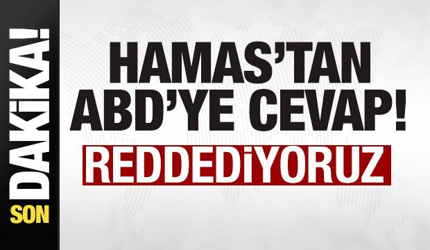 Hamas'tan son dakika açıklaması: ABD'ye cevap: Reddediyoruz