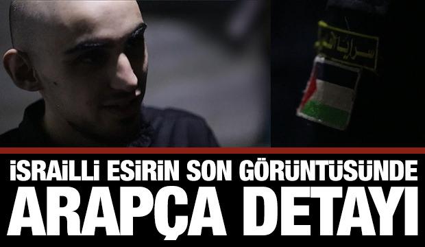 İsrailli esirin son görüntüsü yayınlandı... Arapça detayı