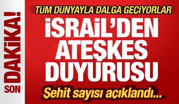 Kanlı saldırılar sonrası İsrail'den ateşkes duyurusu! Tüm dünyayla dalga geçiyorlar