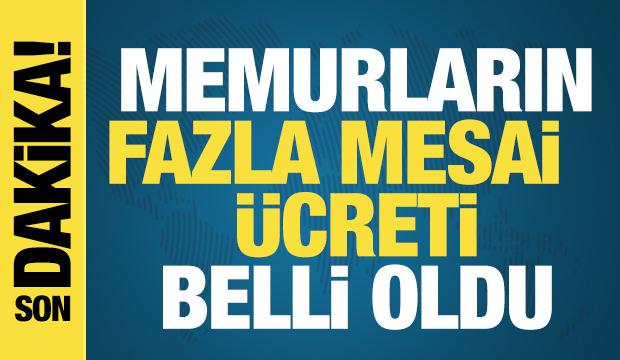 Memurların 2026 için fazla mesai ücretleri belli oldu
