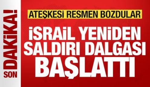 Son dakika: İsrail ateşkesi resmen bozdu! Saldırı dalgası başlatıldı