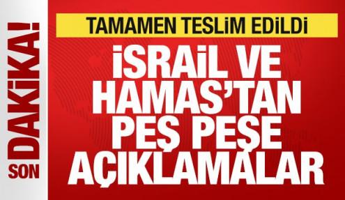 Son dakika: İsrail ve Hamas'tan peş peşe açıklamalar! Tamamen teslim edildi