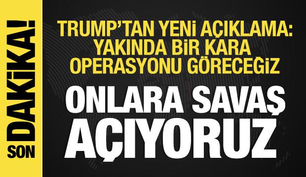 ABD Başkanı Trump: Onlara savaş açıyoruz