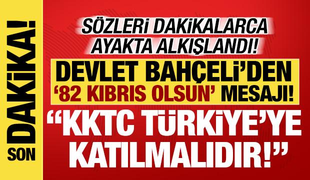 Bahçeli'den 'KKTC Türkiye'ye katılmalıdır' çağrısı: '82 Kıbrıs olmalı'