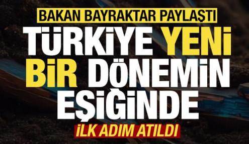 Bakan Bayraktar'dan heyecanlandıran paylaşım! Türkiye yeni bir dönemin eşiğinde...
