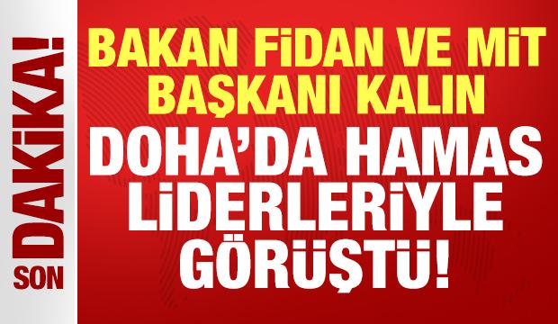 Bakan Fidan ve MİT Başkanı Kalın, Doha'da Hamas liderleriyle görüştü!
