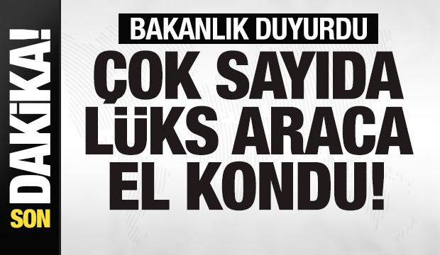 Bakanlık duyurdu! Çok sayıda lüks araca el kondu
