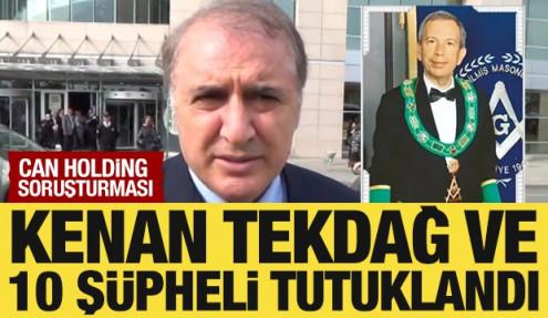 Can Holding soruşturmasında Kenan Tekdağ ve 10 şüpheli tutuklandı