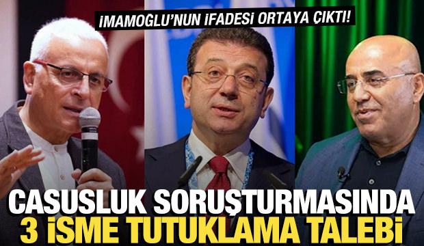 Casusluk soruşturmasında Ekrem İmamoğlu, Yanardağ ve Özkan hakkında tutuklama talebi