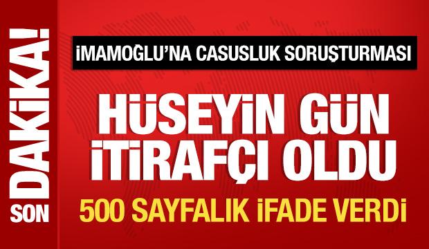 Casusluk soruşturmasında Hüseyin Gün itirafçı oldu!