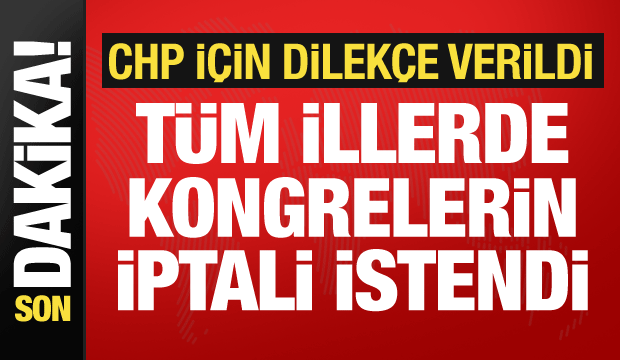 CHP'nin 39. Olağan Kurultayı sürecindeki il kongreleri seçimlerinin iptali istendi