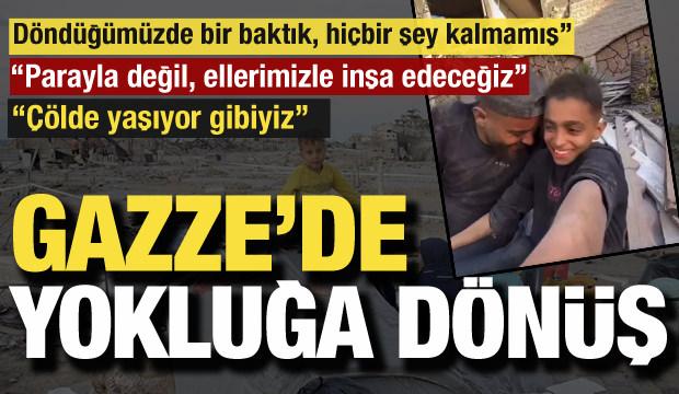 Gazze'de 'yokluğa' dönüş! 