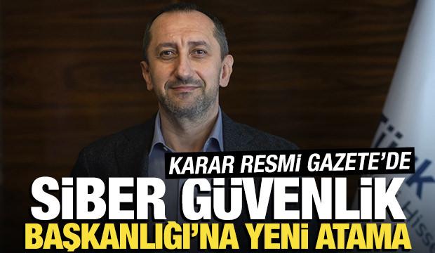 Karar Resmi Gazete'de yayımlandı! Siber Güvenlik Başkanlığı'na yeni atama