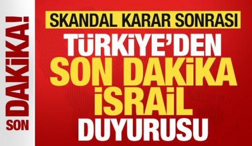 Skandal karar sonrası Türkiye'den son dakika İsrail duyurusu!