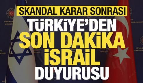 Skandal karar sonrası Türkiye'den son dakika İsrail duyurusu!