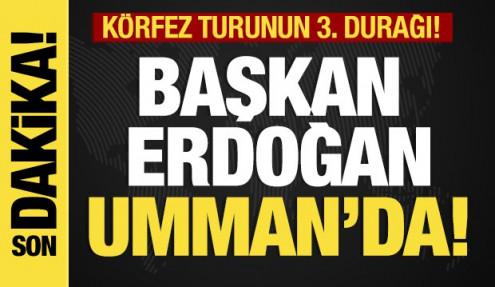 Son dakika... Başkan Erdoğan Umman'da! 