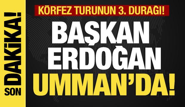 Son dakika... Başkan Erdoğan Umman'da! 
