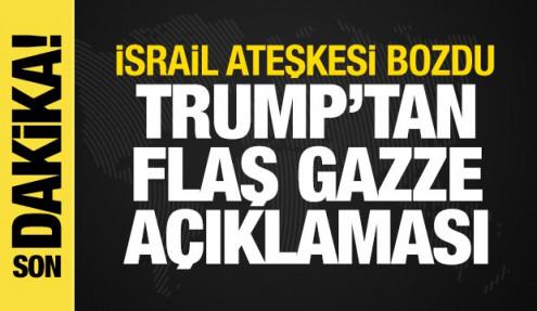 Trump'tan Gazze açıklaması: Ateşkes halen yürürlükte