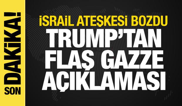 Trump'tan Gazze açıklaması: Ateşkesin halen yürürlükte