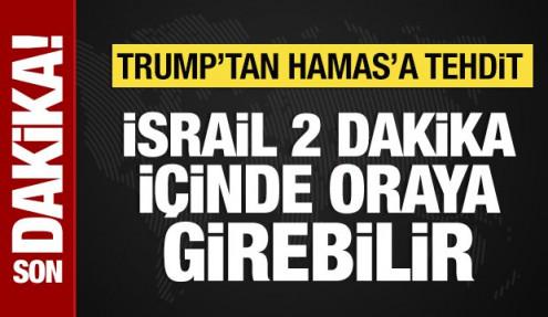 Trump'tan Hamas'a tehdit: İsrail iki dakikada oraya girebilir