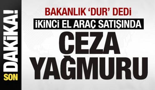 Bakanlık 'dur' dedi! İkinci el araç satışında ceza yağmuru!